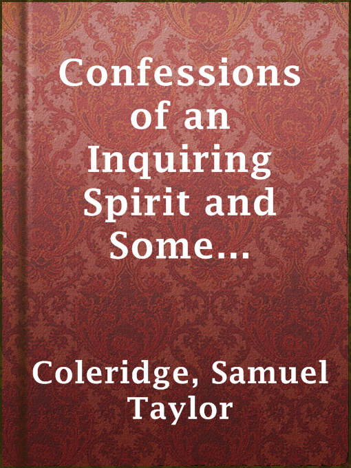 Title details for Confessions of an Inquiring Spirit and Some Miscellaneous Pieces by Samuel Taylor Coleridge - Available